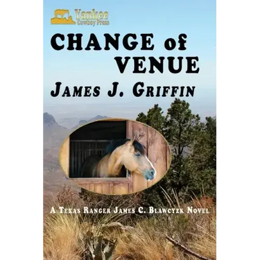 Change of Venue: A Texas Ranger James C. Blawcyzk Novel