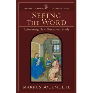 Seeing the Word: Refocusing New Testament Study