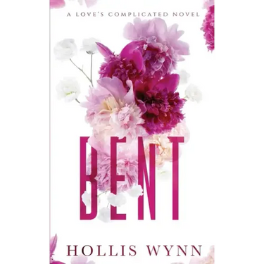 Bent: A Love's Complicated Novel
