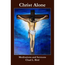 Christ Alone: Meditations and Sermons