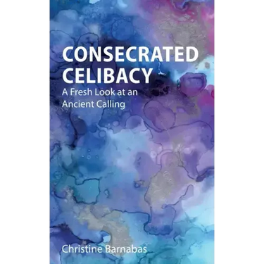 Consecrated Celibacy: A Fresh Look at an Ancient Calling