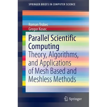 Parallel Scientific Computing: Theory, Algorithms, and Applications of Mesh Based and Meshless Methods