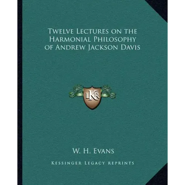 Twelve Lectures on the Harmonial Philosophy of Andrew Jackson Davis