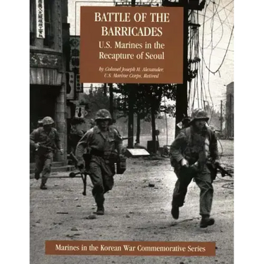 Battle of the Barricades: U.S. Marines in the Recapture of Seoul