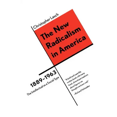 The New Radicalism in America 1889-1963: The Intellectual as a Social Type