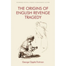 The Origins of English Revenge Tragedy