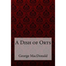 A Dish of Orts George MacDonald