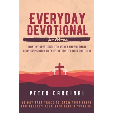 Everyday Devotional For Women: Monthly Devotional For Women Empowerment. Daily Inspiration To Enjoy Life With Gratitude. 30 Day Fast Track To Grow Yo