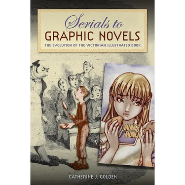 Serials to Graphic Novels: The Evolution of the Victorian Illustrated Book