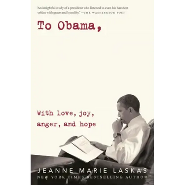 To Obama: With Love, Joy, Anger, and Hope