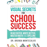 Visual Secrets for School Success: Read Faster, Write Better, Master Math and Spelling
