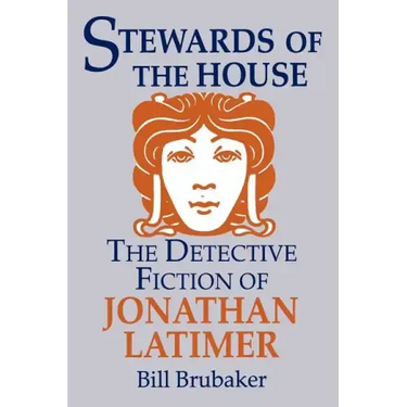 Stewards of the House: Detective Fiction of Jonathan Latimer
