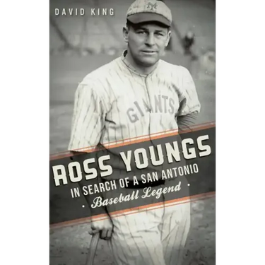 Ross Youngs: In Search of a San Antonio Baseball Legend