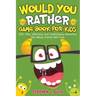 Would You Rather Game Book For Kids - 250+ Silly, Hilarious, and Challenging Scenarios The Whole Family Will Love