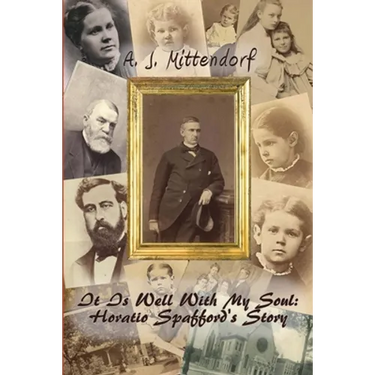 It Is Well With My Soul: Horatio Spafford's Story