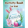 Activity Book for Kids - Happy Easter Everyone: Dot to Dot, Coloring, Draw using the Grid, Hidden picture