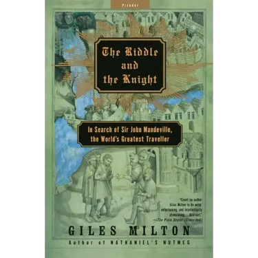 The Riddle and the Knight: In Search of Sir John Mandeville, the World's Greatest Traveler