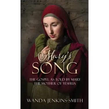 Mary's Song: The Gospel as told by Mary the Mother of Yeshua