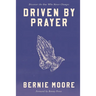 Driven by Prayer: Discover the One Who Never Changes