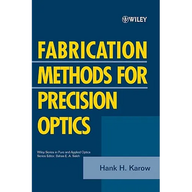 Fabrication Methods for Precision Optics
