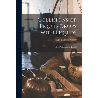 Collisions of Liquid Drops With Liquids; NBS Technical Note 89
