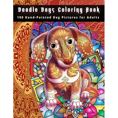 Doodle Dogs Coloring Book: 100 Hand-Painted Dog Pictures for Adults