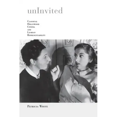 Uninvited: Classical Hollywood Cinema and Lesbian Representability