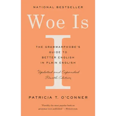 Woe Is I: The Grammarphobe's Guide to Better English in Plain English (Fourth Edition)