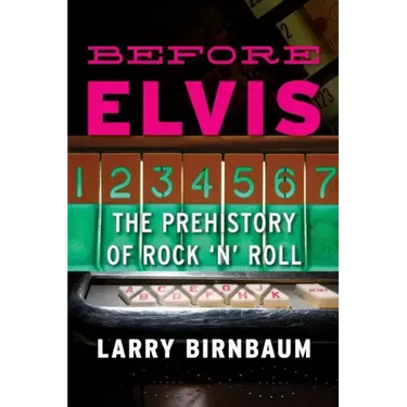 Before Elvis: The Prehistory of Rock 'n' Roll