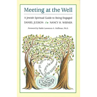 Meeting at the Well: A Jewish Spiritual Guide to Being Engaged