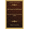 The Game in Wall Street: And How to Play It Successfully (1898)