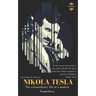 Nikola Tesla: The extraordinary life of a modern Prometheus: The Entire Life Story