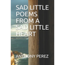 Sad Little Poems from a Sad Little Heart