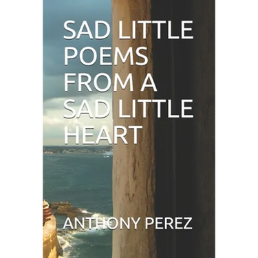Sad Little Poems from a Sad Little Heart
