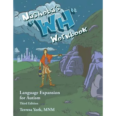 Nashoba's "WH" Workbook: Language Expansion for Autism, Third Edition