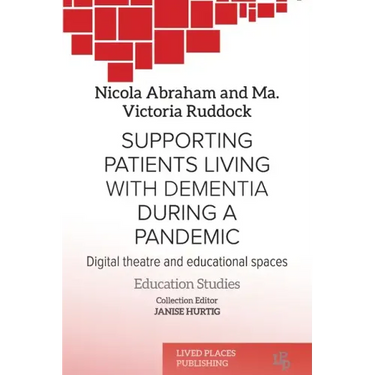 Supporting patients living with dementia during a pandemic: Digital theatre and educational spaces