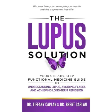 The Lupus Solution: Your Step-By-Step Functional Medicine Guide to Understanding Lupus, Avoiding Flares and Achieving Long-Term Remission