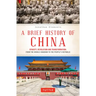 A Brief History of China: Dynasty, Revolution and Transformation: From the Middle Kingdom to the People's Republic