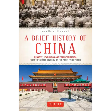 A Brief History of China: Dynasty, Revolution and Transformation: From the Middle Kingdom to the People's Republic