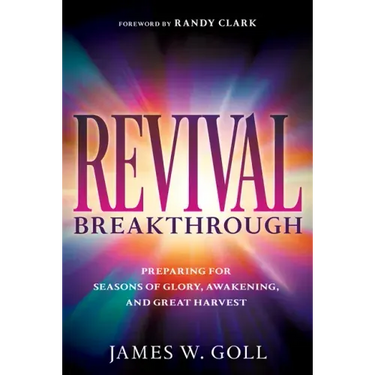 Revival Breakthrough: Preparing for Seasons of Glory, Awakening, and Great Harvest