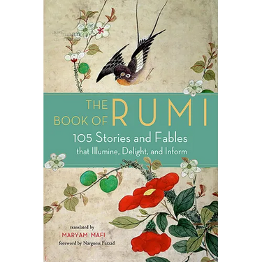 The Book of Rumi: 105 Stories and Fables That Illumine, Delight, and Inform