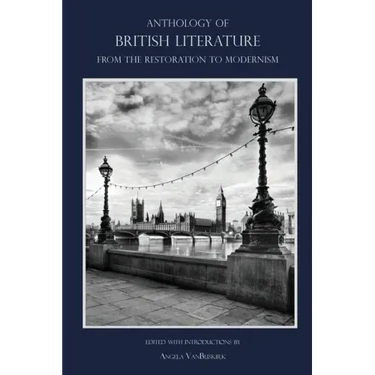 Anthology of British Literature: From the Restoration to Modernism