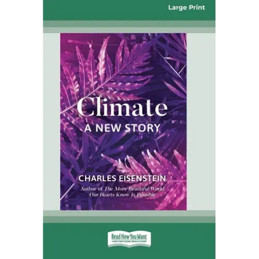 Climate -- A New Story (16pt Large Print Edition)