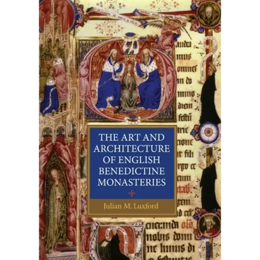 The Art and Architecture of English Benedictine Monasteries