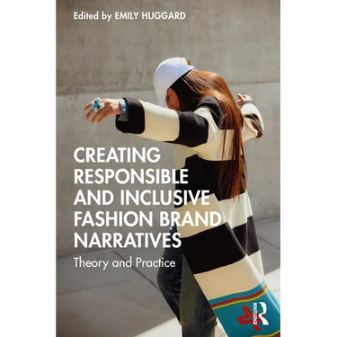 Creating Responsible and Inclusive Fashion Brand Narratives: Theory and Practice