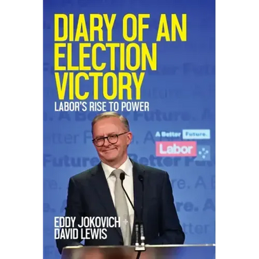 Diary of an Election Victory: Labor's rise to power