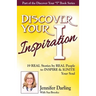 Discover Your Inspiration Jennifer Darling Edition: 19 REAL Stories by REAL People to INSPIRE & IGNITE Your Soul