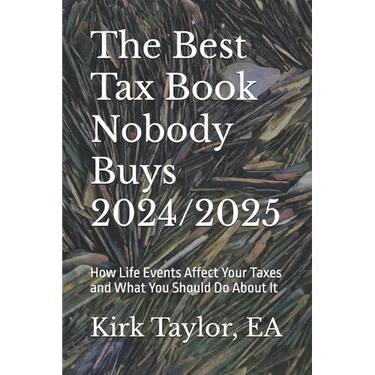 The Best Tax Book Nobody Buys 2024/2025: How Life Events Affect Your Taxes and What You Should Do About It