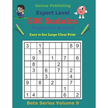 500 Expert Sudoku Puzzles and Answers Beta Series Volume 9: Super Easy to See Large Clear Print