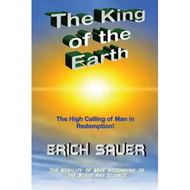The King of the Earth: The nobility of man according to the Bible and science